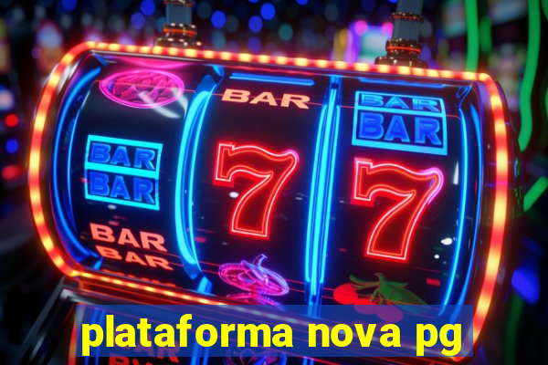 plataforma nova pg